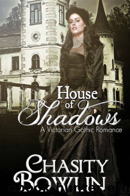 House of Shadows: The Victorian Gothic Collection, Book One by Bowlin Chasity & Bowlin Chasity