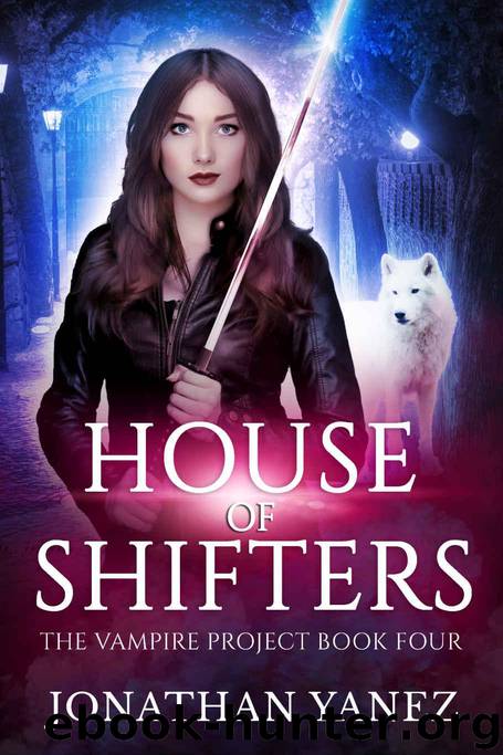 House of Shifters: (A Paranormal Urban Fantasy) (The Vampire Project Book 4) by Yanez Jonathan