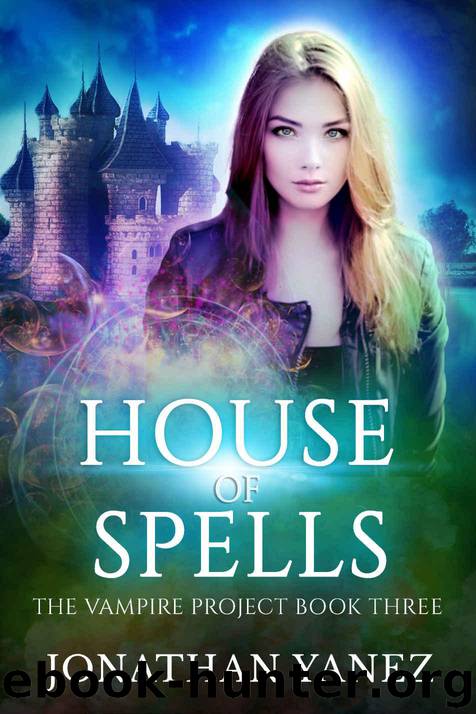 House of Spells: (A Paranormal Urban Fantasy) (The Vampire Project Book 3) by Yanez Jonathan