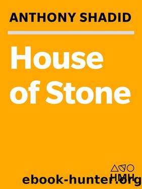 House of Stone: A Memoir of Home, Family, and a Lost Middle East by Anthony Shadid