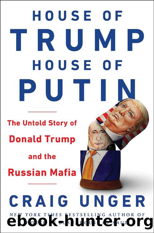 House of Trump, House of Putin: The Untold Story of Donald Trump and the Russian Mafia by Craig Unger