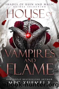 House of Vampires and Flame (SHADES OF RUIN AND MAGIC Book 1) by Meg Xuemei X