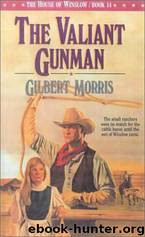 House of Winslow 14 The Valiant Gunman by Gilbert Morris