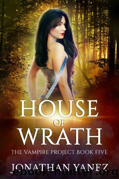 House of Wrath: The Vampire Project Book 5 by Yanez Jonathan