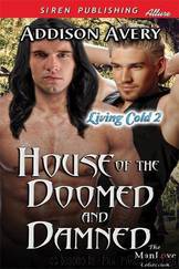 House of the Doomed and Damned [Living Cold 2] (Siren Publishing Allure ManLove) by Avery Addison