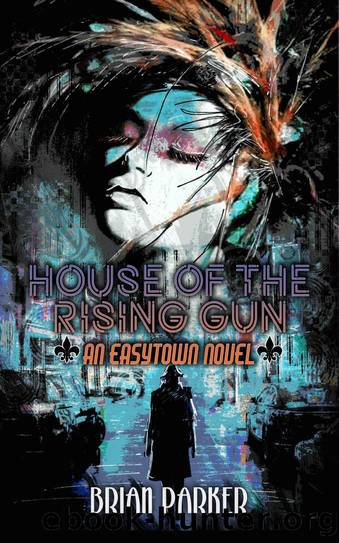 House of the Rising Gun (Easytown Novels Book 4) by Brian Parker