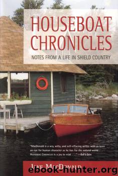 Houseboat Chronicles: Notes from a life in Shield Country (2002) by Jake MacDonald