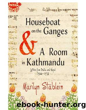 Houseboat on the Ganges & A Room in Kathmandu: Letters from India & Nepal, 1966-1972 by Marilyn Stablein