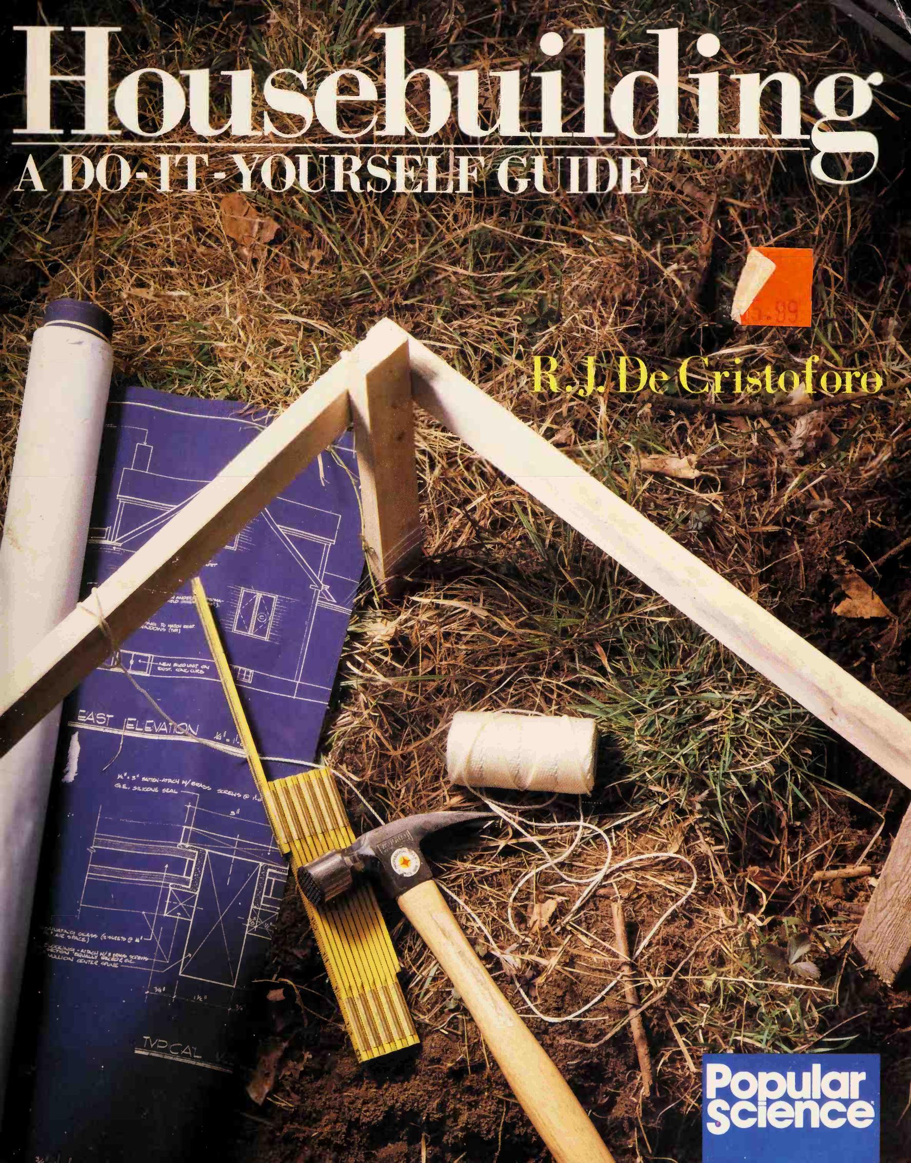Housebuilding: a do-it-yourself guide by DeCristoforo R. J;Meyer Richard J. (Richard Joseph) 1927-;Houser W. David (William David) 1944-