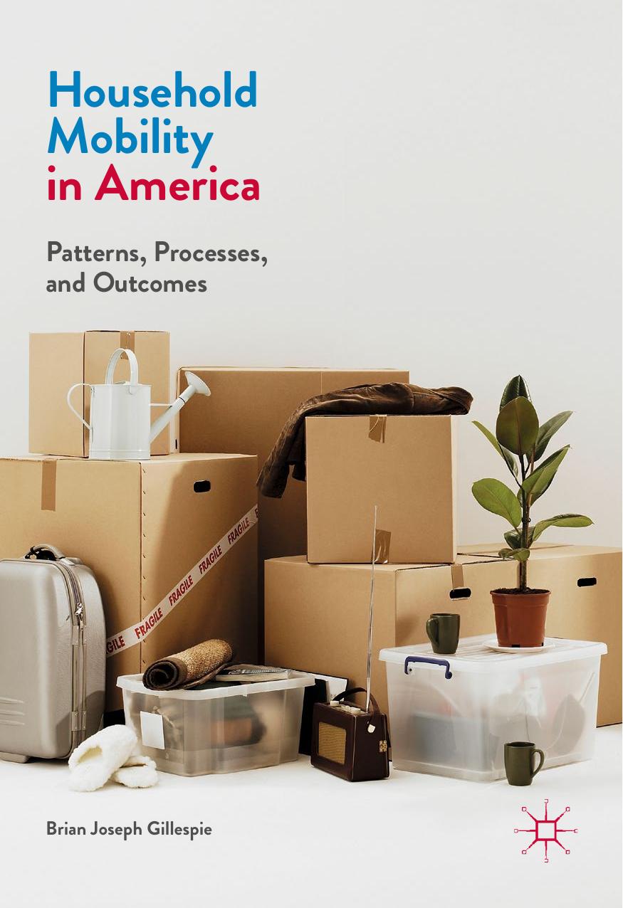 Household Mobility in America: Patterns, Processes, and Outcomes by Brian Joseph Gillespie (auth.)