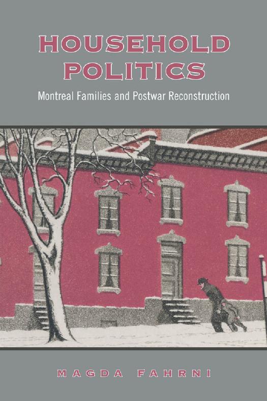 Household Politics : Montreal Families and Postwar Reconstruction by Magda Fahrni