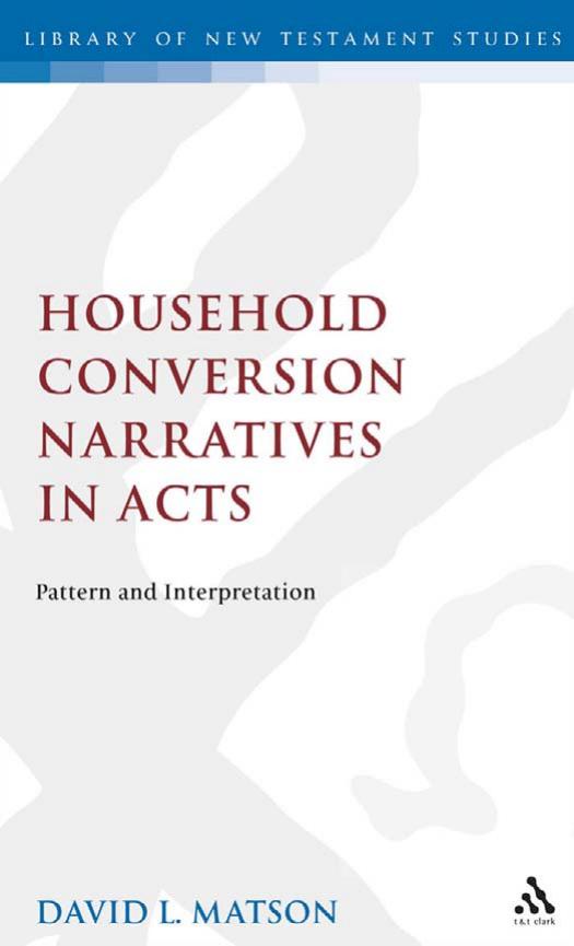 Household conversion narratives in Acts : pattern and interpretation by Matson David Lertis