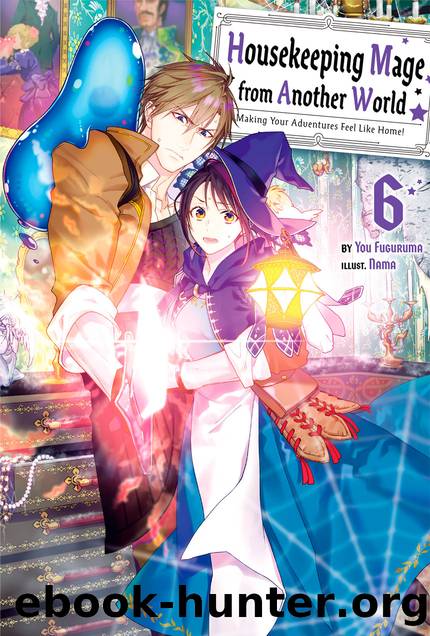 Housekeeping Mage from Another World: Making Your Adventures Feel Like Home! Volume 6 [Complete] by You Fuguruma