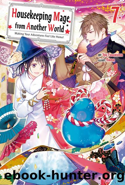 Housekeeping Mage from Another World: Making Your Adventures Feel Like Home! Volume 7 [Parts 1 to 4] by You Fuguruma