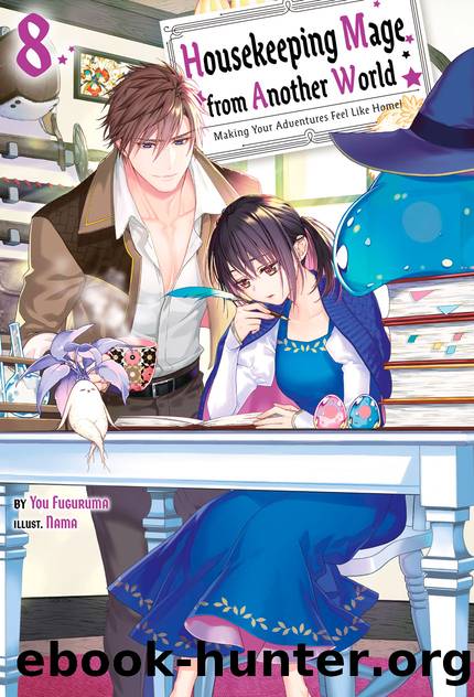 Housekeeping Mage from Another World: Making Your Adventures Feel Like Home! Volume 8 [Complete] by You Fuguruma