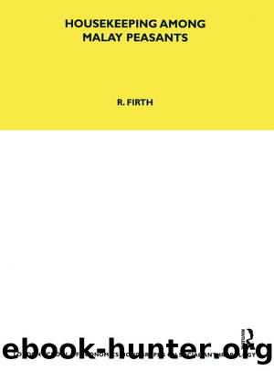 Housekeeping among Malay Peasants by Rosemary Firth