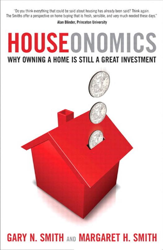 Houseonomics: Why Owning a Home is Still a Great Investment by Gary N. Smith Margaret H. Smith