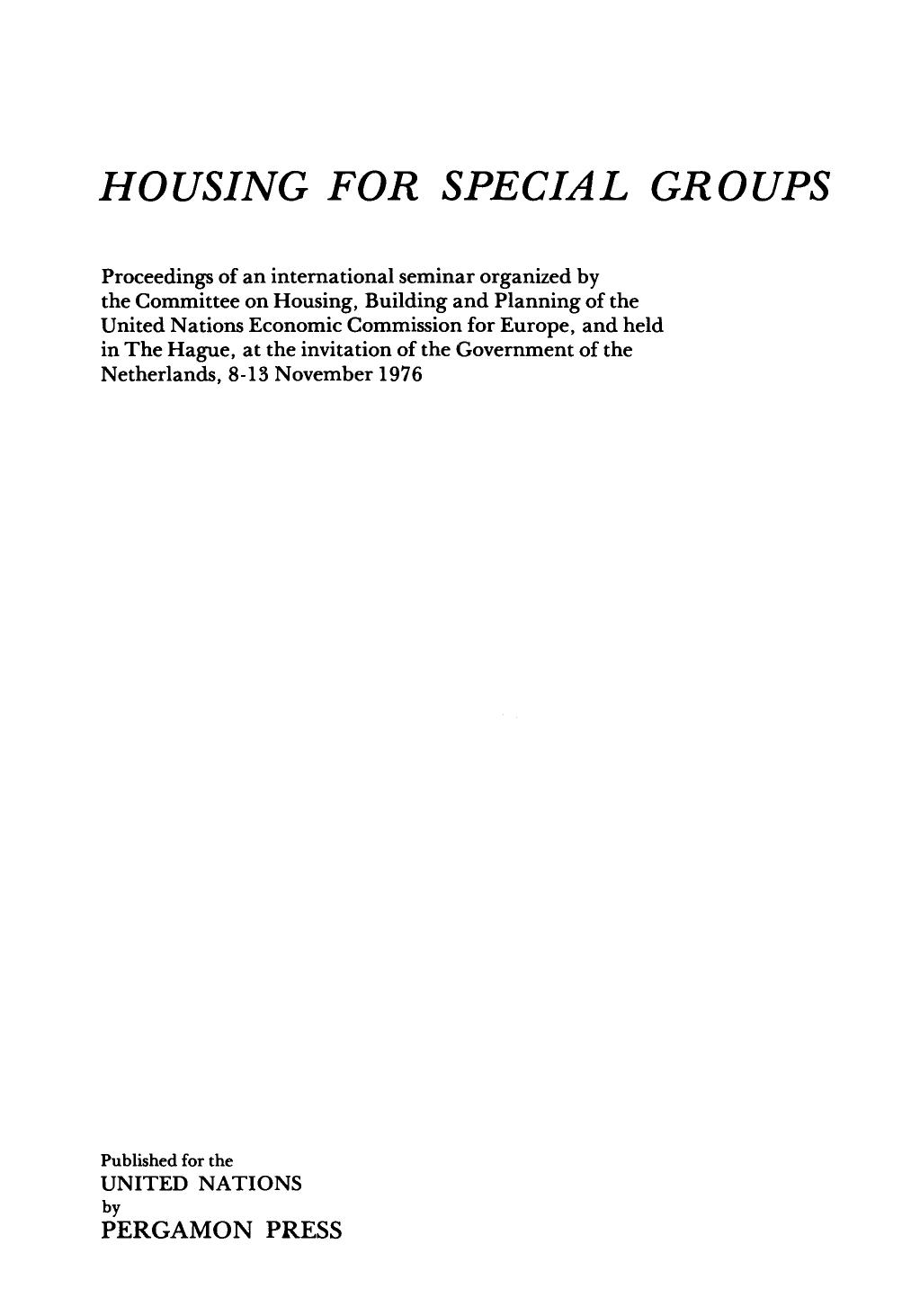 Housing for Special Groups. Proceedings of an International Seminar Organized by the Committee on Housing, Building and Planning of the United Nations Economic Commission for Europ by United Nations Economic Commission for Europe Committee on Housing Building and Planning (Auth.)