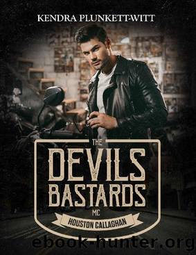 Houston Callaghan: The Devil's Bastards MC by Kendra Plunkett-Witt