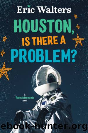 Houston, Is There a Problem? by Eric Walters