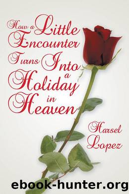 How A Little Encounter Turns Into A Holiday In Heaven by Harsel Lopez