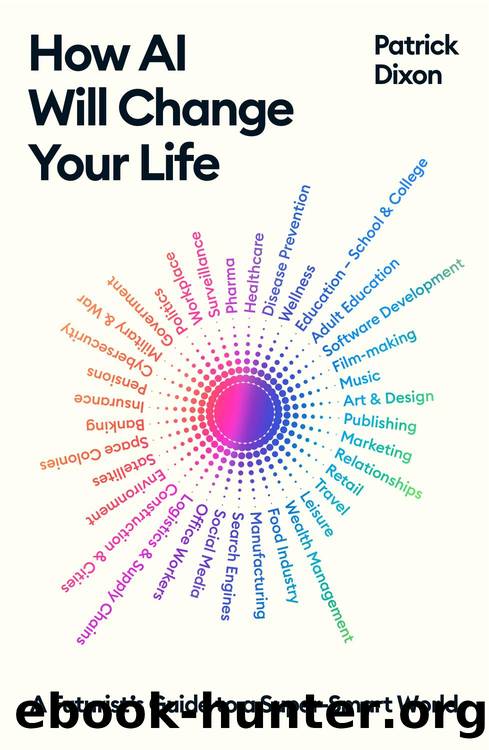 How AI Will Change Your Life by Patrick Dixon