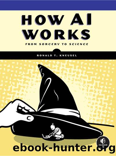 How AI Works: From Sorcery to Science by Ronald T. Kneusel