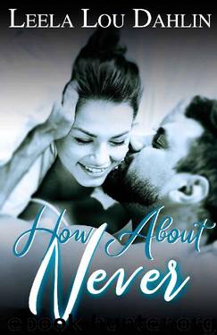 How About Never by Leela Lou Dahlin