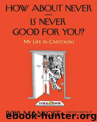 How About Never--Is Never Good for You?: My Life in Cartoons by Mankoff Bob