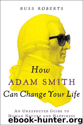 How Adam Smith Can Change Your Life by Russ Roberts