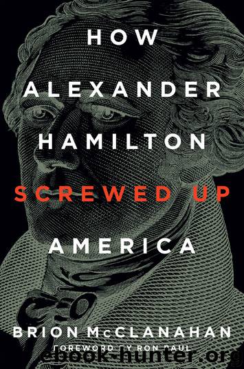 How Alexander Hamilton Screwed Up America by Brion McClanahan