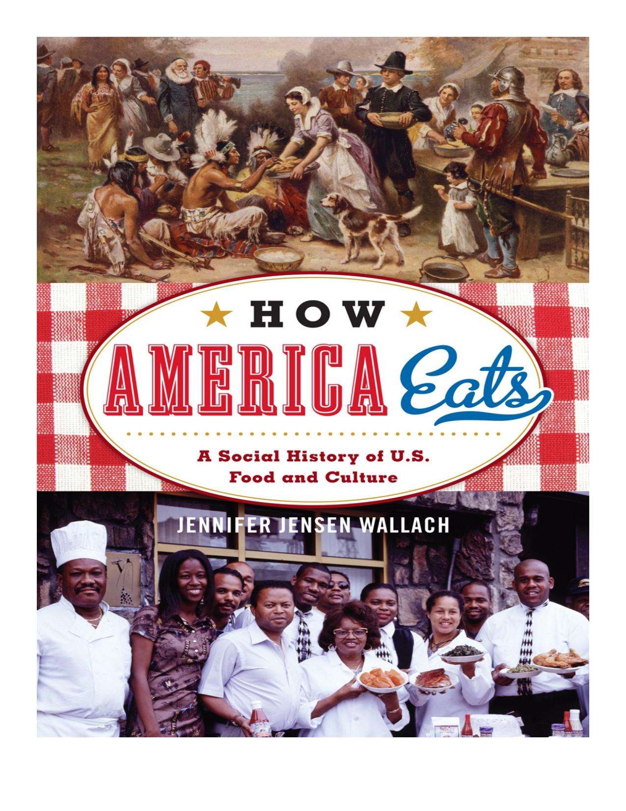 How America Eats: A Social History of U.S. Food and Culture by Jennifer Jensen Wallach