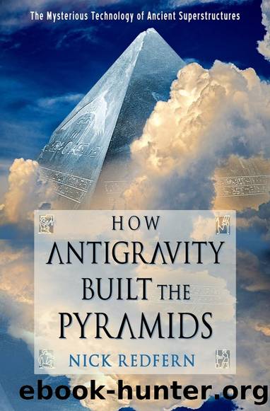 How Antigravity Built the Pyramids: The Mysterious Technology of Ancient Superstructures by Nick Redfern
