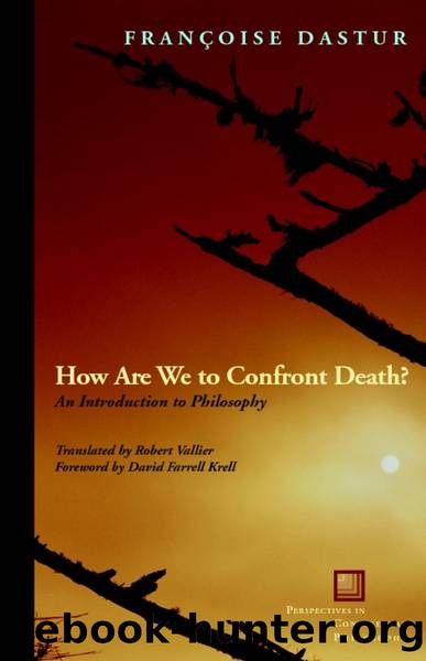 How Are We to Confront Death?: An Introduction to Philosophy by Françoise Dastur