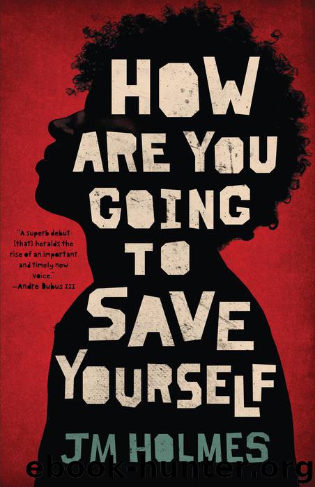 How Are You Going to Save Yourself by JM Holmes
