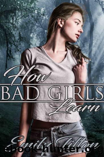 How Bad Girls Learn (The Institute: Bad Girls Book 4) by Emily Tilton
