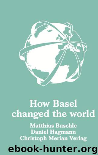 How Basel changed the world by Matthias Buschle & Daniel Hagmann