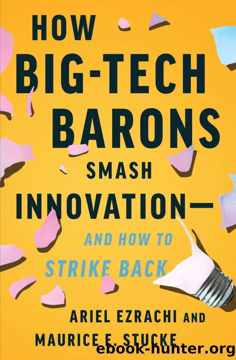 How Big-Tech Barons Smash Innovationâand How to Strike Back by Ariel Ezrachi