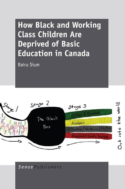 How Black and Working Class Children Are Deprived of Basic Education in Canada by Bairu Sium (auth.)