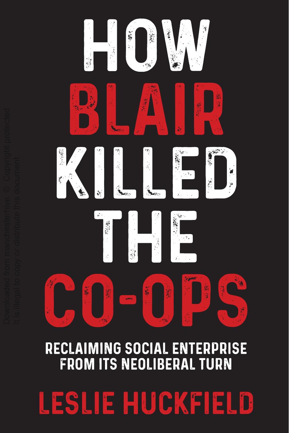 How Blair killed the co-ops: Reclaiming social enterprise from its neoliberal turn by Leslie Huckfield