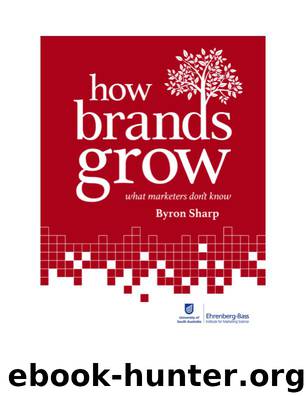 How Brands Grow: What Marketers Don't Know by Byron Sharp