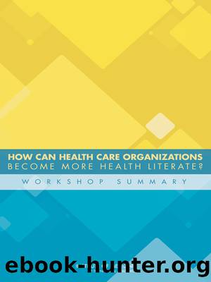 How Can Health Care Organizations Become More Health Literate?: Workshop Summary by Roundtable on Health Literacy