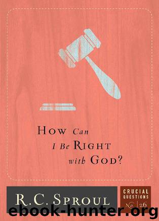 How Can I Be Right with God? (Crucial Questions) by R.C. Sproul