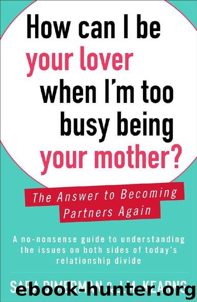 How Can I Be Your Lover When I’m Too Busy Being Your Mother? by Sara Dimerman & J.M. Kearns