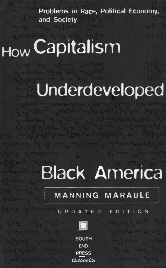 How Capitalism Underdeveloped Black America: Problems in Race, Political Economy, and Society by Manning Marable