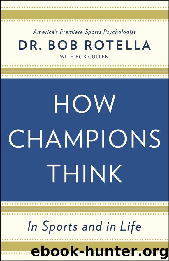 How Champions Think by Bob Rotella Bob Cullen