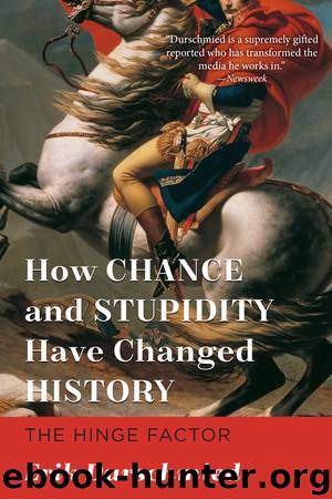 How Chance and Stupidity Have Changed History by Erik Durschmied