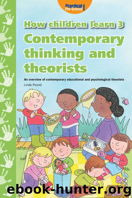 How Children Learn - Book 3: Contemporary Thinking and Theorists by Pound Linda;