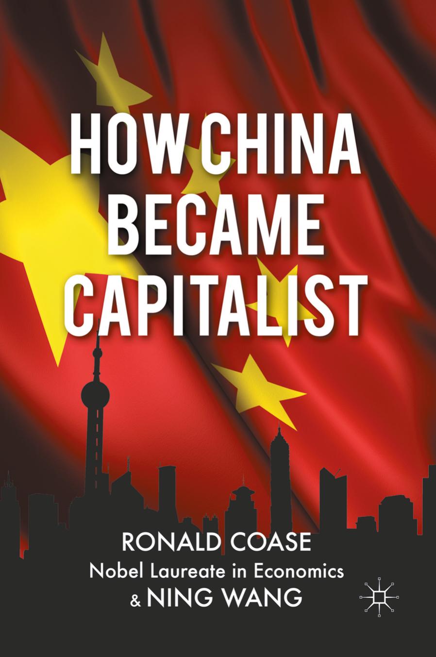 How China Became Capitalist by Ronald Coase Ning Wang (auth.)