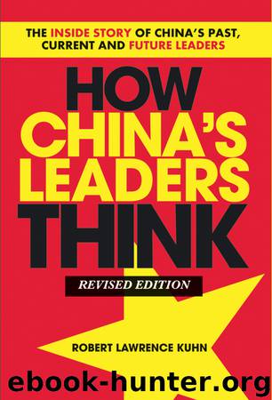 How China's Leaders Think by Robert Lawrence Kuhn